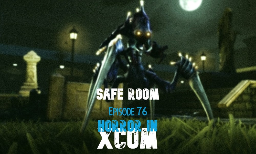 The Horrors of ‘XCOM’ [Safe Room Podcast]