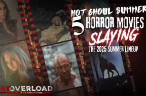 Scary Overload | Hot Ghoul Summer: 5 Horror Movies Slaying the 2025 Summer Lineup
